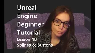 Unreal Engine Beginner Tutorial Lesson 18 Splines & Buttons