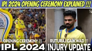 IPL 2024 OPENING CEREMONY BIG Update 😱 Ruturaj Gaikwad Injury Latest News !