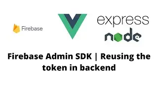 Firebase admin sdk | Express Node.js | Reusing the token