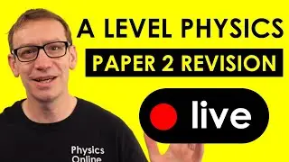 A Level Paper 2 Physics - LAST MINUTE PANIC REVISION