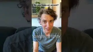 Do you have an accent? 