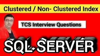 TCS Interview Question Clustered /Non -Clustered Index, How Index is working, 