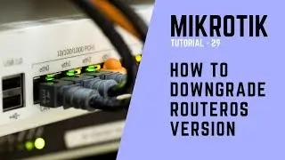 Mikrotik Tutorial No. 29 - How to Downgrade RouterOS version in Mikrotik