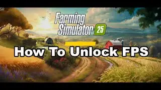 Fix Farming Simulator 25 Game Stuck At 60 FPS, How To Unlock FPS In Farming Simulator 25 On PC