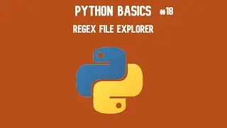 Python 3 Basics Tutorial #18 Regex File Explorer