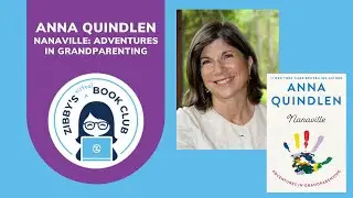 Anna Quindlen talks about Nanaville: Adventures in Grandparenting with Zibbys Book Club