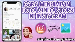 CARA MENYIMPAN FOTO,VIDEO DAN STORY INSTAGRAM KE GALERI 