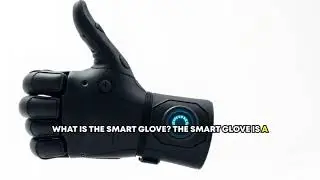 Revolutionize Your Tech Interaction  AI Powered SmartGlove Unveiled!