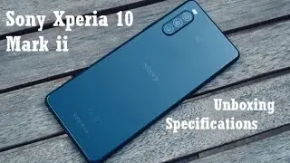 Sony Xperia 10 Mark ii Unboixng and Specifications | Full detailed video