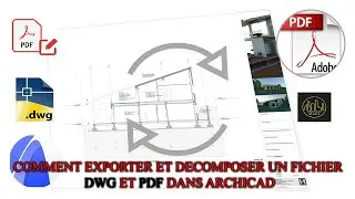 Comment EXPORTER et DECOMPOSER un fichier DWG et PDF dans Archicad