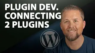 Connecting Plugins Together, Plugin Development from Scratch - WordPress Development 2020