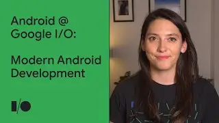 The top 3 things to know in Modern Android Development | Android @ Google I/O21