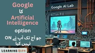 Unlocking Google AI Labs Features: Google ka behtareen feature on karen