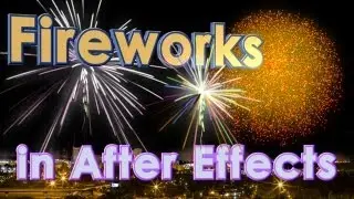 Creating Fireworks with After Effects