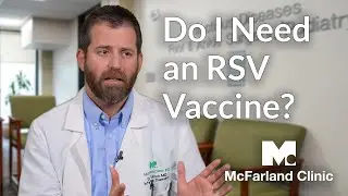 Do I Need an RSV Vaccine? | McFarland Clinic