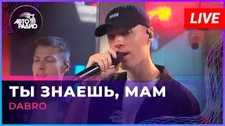 Dabro - Ты Знаешь, Мам (LIVE @ Авторадио)