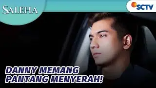 Gak Ada Kata Menyerah Untuk Danny! | Saleha - Episode 102