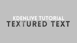 Kdenlive Tutorial - Text effect #17 [textured text]