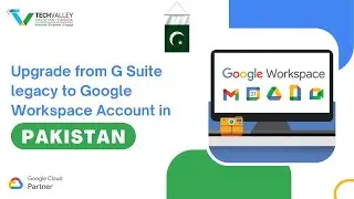 Upgrade G Suite Legacy to Google Workspace Account