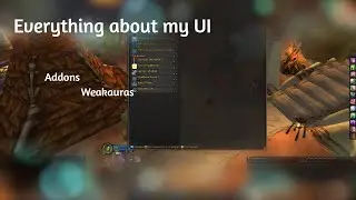 Everything you need to know about my UI [WEAKAURAS AND ADDONS]