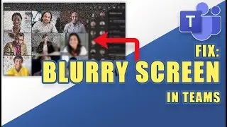 FIX:  BLURRY or PIXELATED Screen in Microsoft Teams