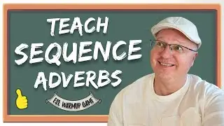 How to Teach Sequence Adverbs: A Quick ESL Warmup Game | Teacher Val