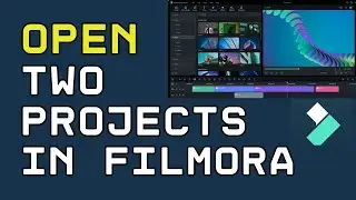 How to Open Two Project in Filmora 2024?