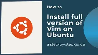 How to install full version of Vim on Ubuntu