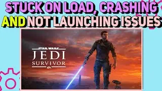 How To Fix Stuck on Loading, Crashing & Not Launching Issues in Star Wars Jedi Survivor