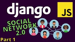 Django tutorial 2021 | Django Social Network project 2.0 with Javascript - part 1