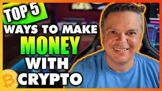 How To Make Money With Crypto (Top 5 Ways For Beginners)