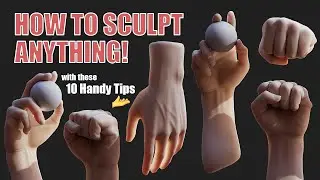 How to Sculpt Anything! 10 Handy Tips 🤌