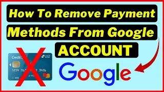 How To Remove Payment Methods From Your Google Account [ EASY ]