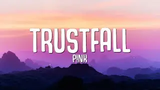 P!NK - TRUSTFALL (Lyrics)