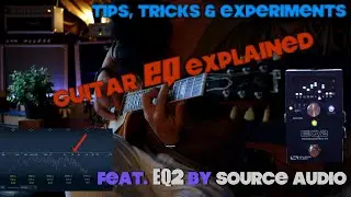 Guitar EQ explained | Tips, Tricks & experiments for Guitarists  (Ft. EQ2 by Source Audio)?