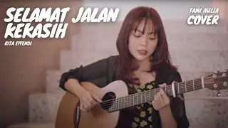 SELAMAT JALAN KEKASIH - RITA EFFENDY | TAMI AULIA