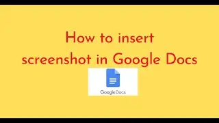 How to insert screenshot in Google Docs