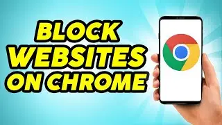 How to Block websites On Chrome - 2023