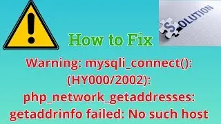 How to Fix Warning: mysqli_connect(): php_network_getaddresses: getaddrinfo failed