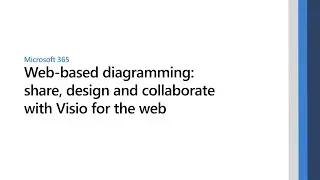 Web-based diagramming: design, share and collaborate with Visio for the web