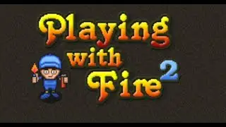 Playing with Fire 2 Full Gameplay Walkthrough