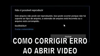 Erro não é possível reproduzir esse video erro  0xc00d36c4.