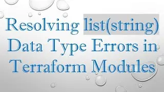 Resolving list(string) Data Type Errors in Terraform Modules