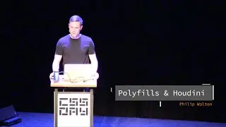 Philip Walton | Polyfills & Houdini | Browser API Special, CSS Day 2017