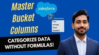 3 : Bucket Columns in Salesforce Reports | Categorize Data Without Formulas! | Salesforce Reports