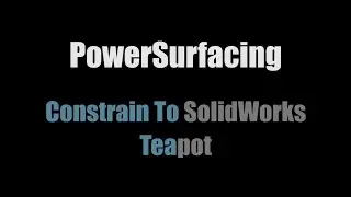 SolidBox Presents: Power Surfacing Constrain to SolidWorks -  Teapot