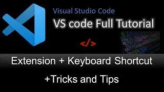 Visual Studio Code Full Tutorial- Extensions |Keyboard Shortcuts |vs code themes