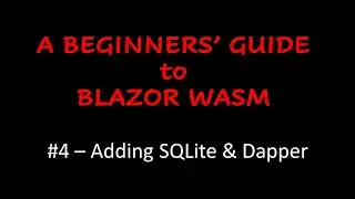 A Beginners' Guide to Blazor WebAssembly - Adding SQLite & Dapper