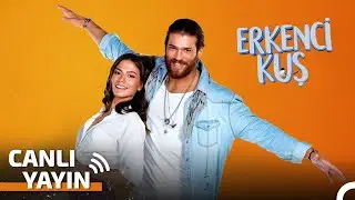 Erkenci Kuş Bölümler 7/24 #canlıyayın