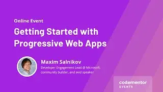 Getting started with Progressive Web Apps | Maxim Salnikov from Microsoft